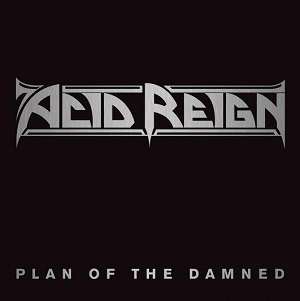 Acid Reign : Plan of the Damned